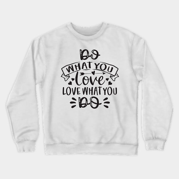 Do What You Love Crewneck Sweatshirt by Designerabhijit